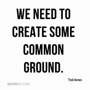 We need to create some common ground.