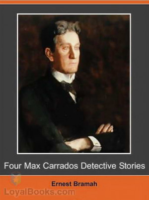 Four Max Carrados Detective Stories by Ernest Bramah