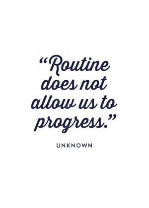 Change in routine.