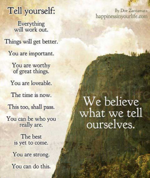 ... get better. You are important… We believe what we tell ourselves