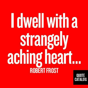 Aching heart - Frost quote