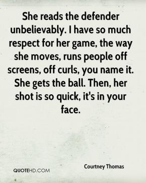 Courtney Thomas - She reads the defender unbelievably. I have so much ...