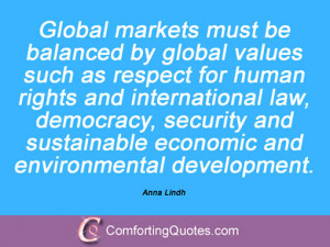 anna lindh quotes global markets must be balanced by global values ...