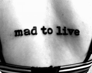 fuckyeahtattoos:this quote is from on the road, by jack kerouac. the ...