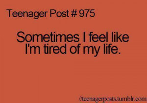 Tired of my life...most of the time