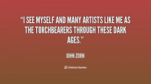 see myself and many artists like me as the torchbearers through ...