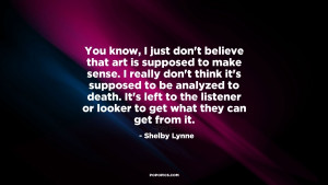 shelby lynne quotes i can t stand too long of a record shelby lynne
