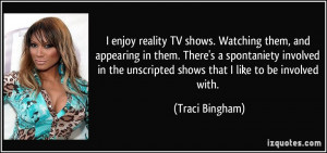 enjoy reality TV shows. Watching them, and appearing in them. There ...