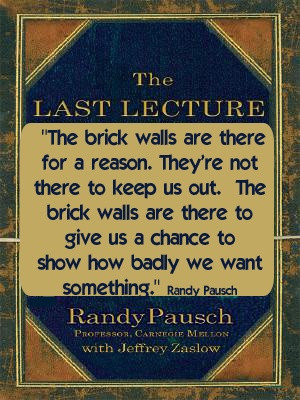 Quote from The Last Lecture by Randy Pausch. Read a review at http ...