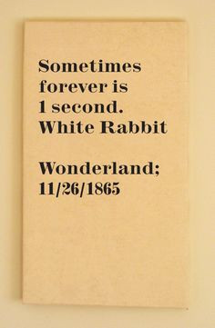 ... and Wonderland quote by White Rabbit. Sometimes forever is 1 second