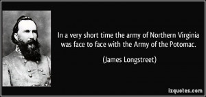 ... was face to face with the Army of the Potomac. - James Longstreet