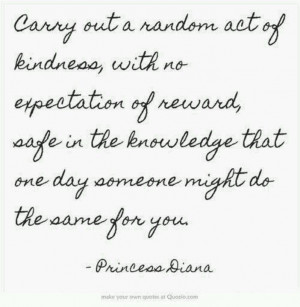 Re: Acts of kindness as quoted by Princess Diana