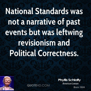 ... of past events but was leftwing revisionism and Political Correctness
