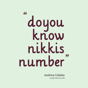 Quotes Picture: do you know nikkis number