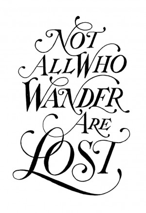 Not All Who Wander Are Lost, J.R.R. Tolkien quote // Drew Melton