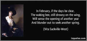 In February, if the days be clear, The waking bee, still drowsy on the ...