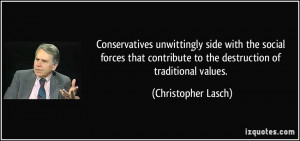 ... to the destruction of traditional values. - Christopher Lasch
