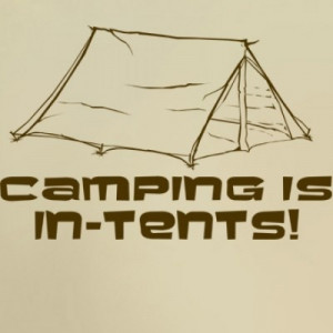 Camping Is In Tents - Camping Quote