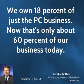 kevin-rollins-kevin-rollins-we-own-18-percent-of-just-the-pc-business ...