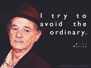 Eh, it’s not that attractive to have a plan. Bill Murray