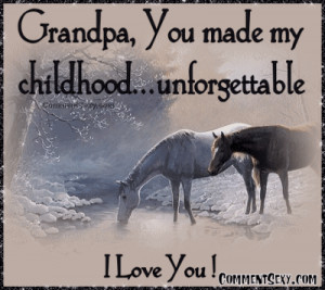 Grandpa, You Made My Childhood, Unforgettable I Love You.