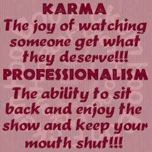 Karma .. its worth waiting for