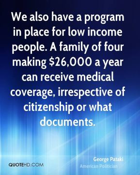 people. A family of four making $26,000 a year can receive medical ...