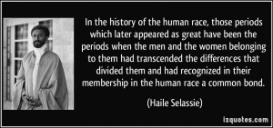 In the history of the human race, those periods which later appeared ...