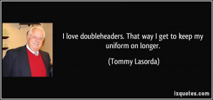 More Tommy Lasorda Quotes