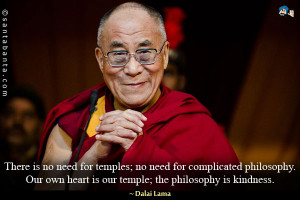 ... complicated philosophy. Our own heart is our temple; the philosophy is