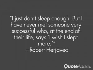 who at the end of their life says i wish i slept more robert herjavec