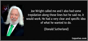 Joe Wright called me and I also had some trepidation along those lines ...