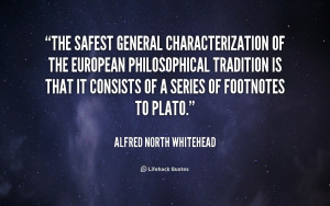The safest general characterization of the European philosophical ...