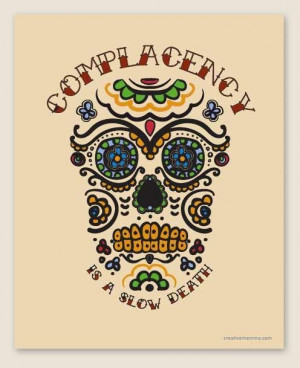 Found on OMHG: {Complacency=slow death quote by Zoe was made into this ...