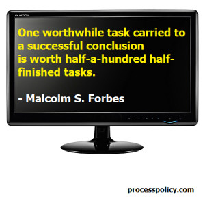 One worthwhile task carried to a successful conclusion is worth half-a ...