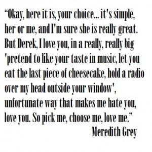 you love you so pick me choose me love me meredith grey on grey s ...