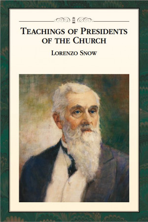 look at the Teachings of Presidents of the Church: Lorenzo Snow