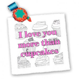 Funny Quotes - I love you more than cupcakes. Pink. - Quilt Squares ...
