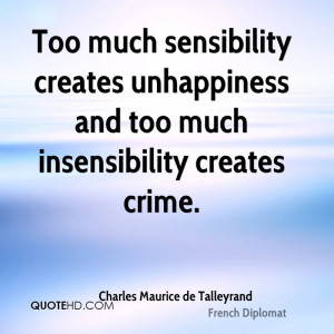 ... creates unhappiness and too much insensibility creates crime
