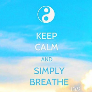 Keep calm and breathe!