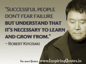 ... Quotes By Robert Kiyosaki: Successful People don’t fear failure