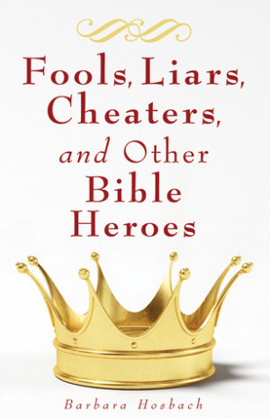 Start by marking “Fools, Liars, Cheaters, and Other Bible Heroes ...