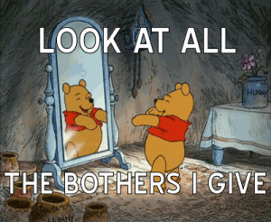 look at all the bothers I give gif Winnie the Pooh Imgur