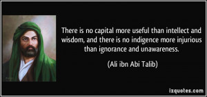 There is no capital more useful than intellect and wisdom, and there ...