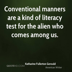 Conventional manners are a kind of literacy test for the alien who ...