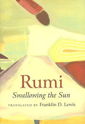 Start by marking “Rumi: Swallowing the Sun: Poems Translated from ...