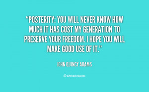 quote-John-Quincy-Adams-posterity-you-will-never-know-how-much-7673 ...