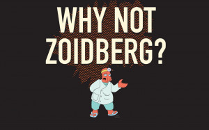 Why not Zoidberg?