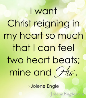 ... Art, Christian Quotes, My Heart, So True, Jolene Engle, Heart Beats