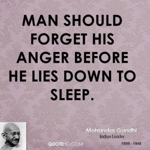 mohandas-gandhi-anger-quotes-man-should-forget-his-anger-before-he.jpg